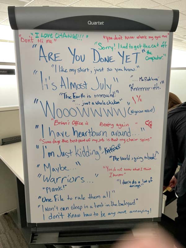 Photo of a whiteboard with quotes from co-workers that are really funny out of context.